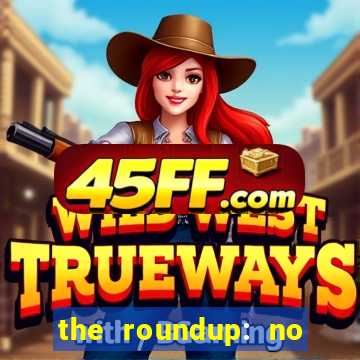 the roundup: no way out download